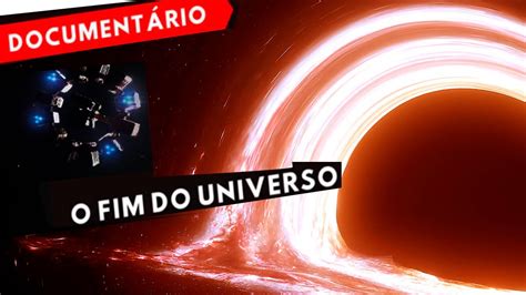 O fim do Universo O universo terá um fim YouTube