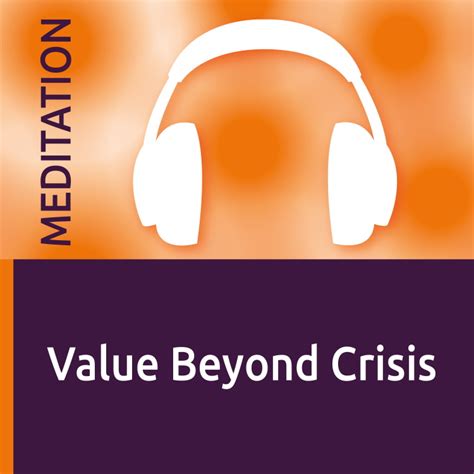 Values Beyond Crisis Meditation