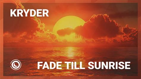 Kryder Fade Till Sunrise Extended Mix Youtube