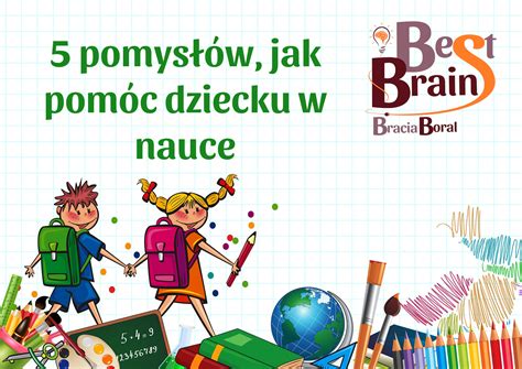 Lepsza szkoła czyli jak pomóc dziecku w nauce Best Brain Bracia Boral