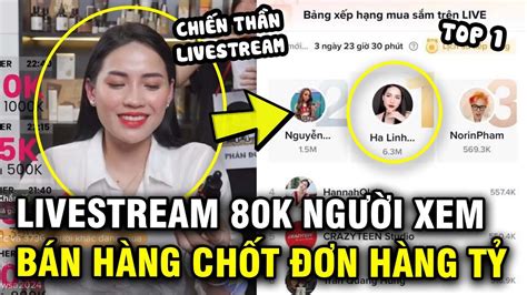 Chiến thần Hà Linh livestream đạt lượt xem khủng bán hàng chốt đơn