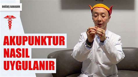 AKUPUNKTUR NEDİR NASIL UYGULANIR YouTube