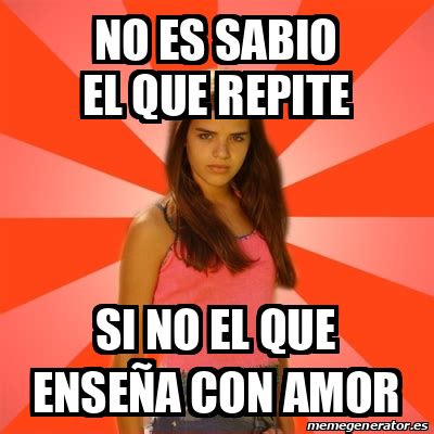 Meme Jealous Girl No Es Sabio El Que Repite Si No El Que Ense A Con