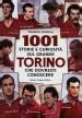 1001 storie e curiosità sul grande Torino che dovresti conoscere 1001