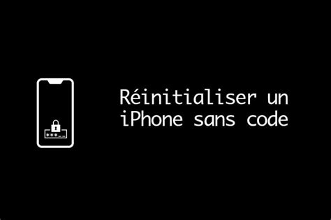 Comment R Initialiser Un Iphone Sans Code