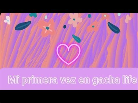 Mi Primera Vez En Gacha Life YouTube