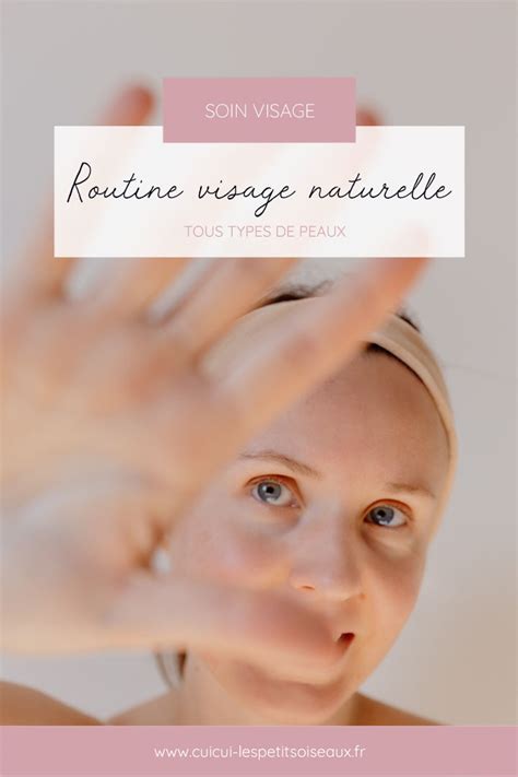 Le guide ultime pour créer votre propre routine visage naturelle