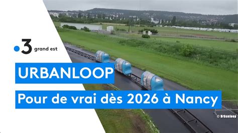 Urbanloop Nancy première ville à accueillir ce nouveau mode de