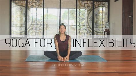 Echo Flow Yoga Yoga For Inflexibility 30 Min Yoga Flexibility Youtube