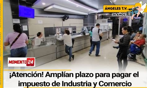 ¡atención Amplían Plazo Para Pagar El Impuesto De Industria Y Comercio