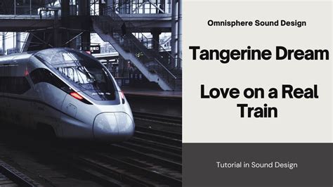 Omnisphere Tutorial Crafting Tangerine Dreams Love On A Real Train