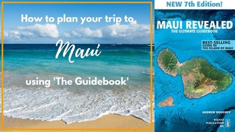 How To Plan Your Trip To Maui Using The Guidebook Maui Revealed By