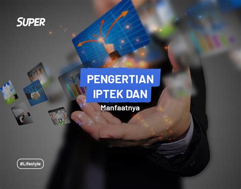 Iptek Adalah Pengertian Manfaat Dan Dampaknya