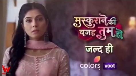 Muskurane Ki Wajah Tum Ho Colors TV Show Cast Timings Story Real