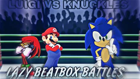 Mario Vs Knuckles Lazy Beatbox Battles S Ep Youtube