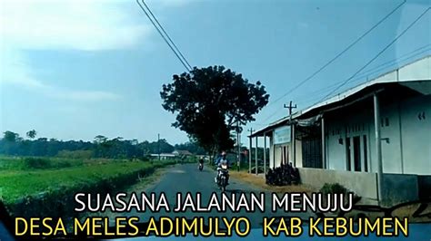 Suasana Perjalanan Menuju Desa Meles Kec Adimulyo Kab Kebumen Prop Jawa