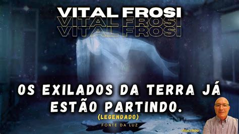 Vital Frosi Os Exilados Da Terra J Est O Partindo Legendado Youtube