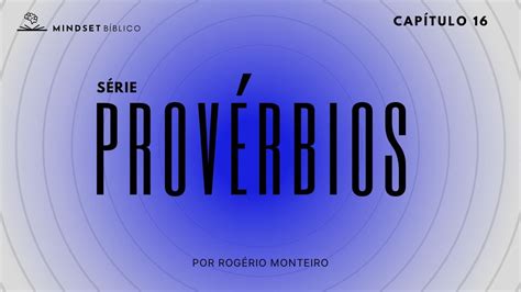 Provérbios Cap 16 Tudo Tem Um Propósito Youtube