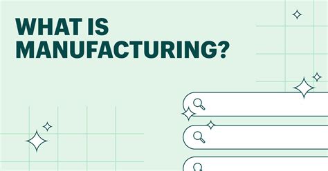 Manufacturing Definition Types Examples And Use As 47 Off