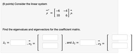 SOLVED Please Help 9 Points Consider The Linear System 6 10 Find