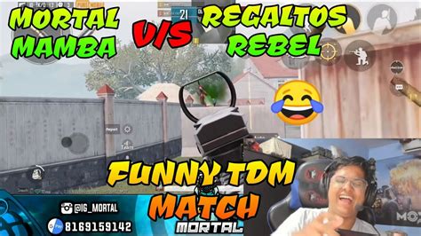 Mortal Mamba Vs Regaltos Rebel Funny Tdm Match Pubg Mobile Live