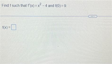 Solved Find F Such That F X X² 4 And F 0 9 F X