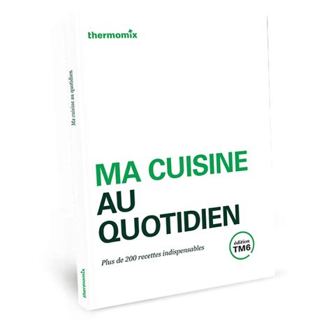 Livre Thermomix® Ma Cuisine Au Quotidien Tm6 Thermomix® Vorwerk