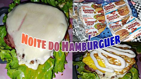 Noite Do Hambúrguer🍔 Hambúrguer Caseiro Youtube