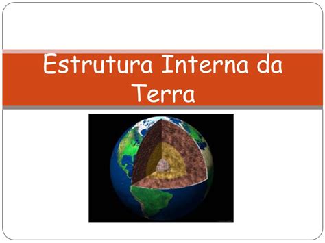 A Estrutura Interna E Externa Da Terra Várias Estruturas