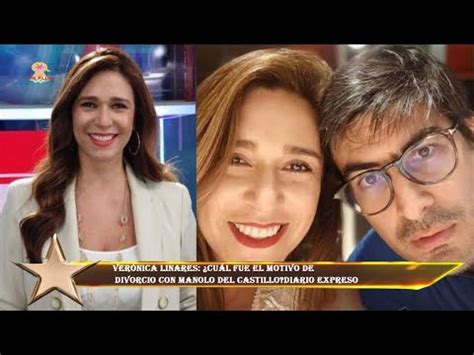 Verónica Linares cuál fue el motivo de divorcio con Manolo del