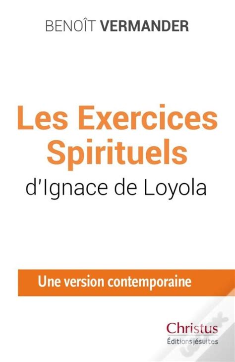 Exercices Spirituels Une Version Contemporaine Pr Sent E Et Tablie