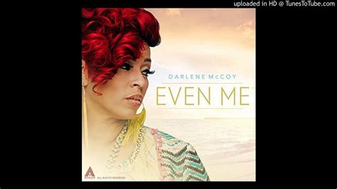 Darlene Mccoy Even Me Audio Youtube