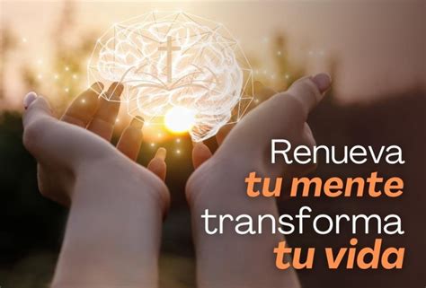 Renovando Nuestra Mente Una Gu A Esencial Para Transformar Nuestro