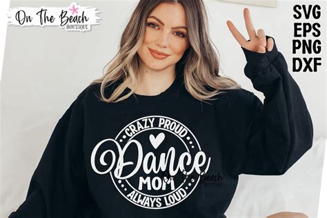 Dance Mom Svg Crazy Loud Svg Dance Mom Png Mom Shirt Svg Dancing Mom Svg Png Sublimation