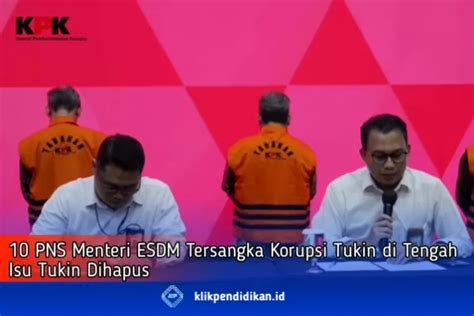 Ditengah Isu Tukin Pns Dihapus 10 Oknum Kementerian Esdm Justru Jadi