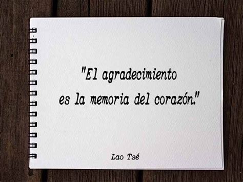 EL AGRADECIMIENTO ES LA MEMORIA DEL CORAZÓN Lao Tse