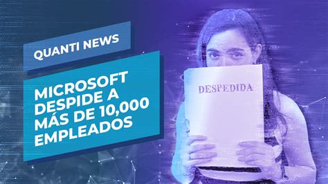 Microsoft despide a más de 10 000 empleados Quanti News