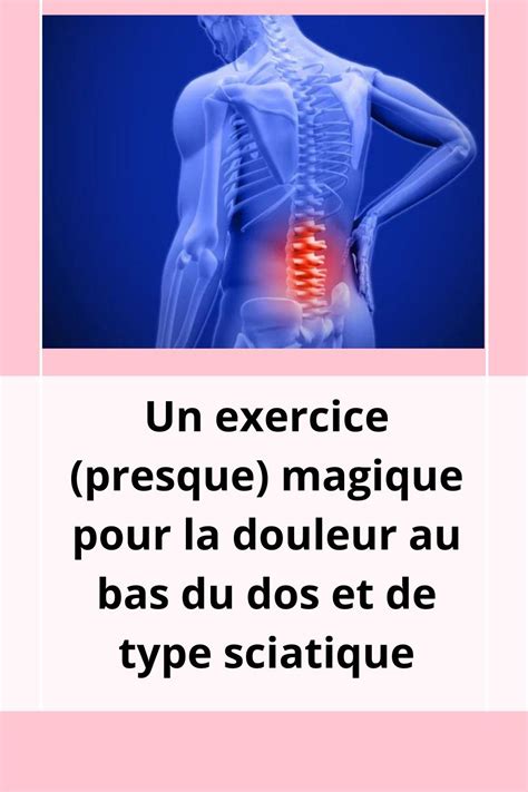 Un Exercice Presque Magique Pour La Douleur Au Bas Du Dos Et De Type