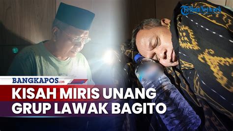 Kisah Miris Unang Personel Grup Lawak Bagito Bangkrut Tinggal Di