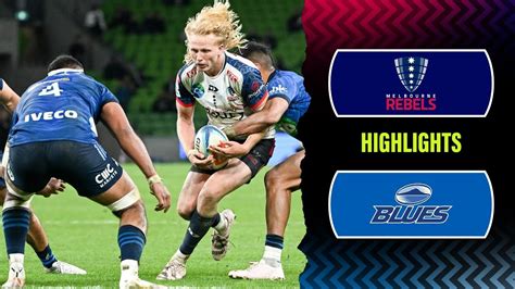 Super Rugby Pacific 2023 Rebels V Blues Rd 7 Highlights The