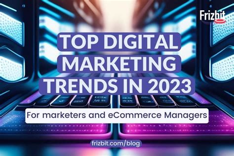 Top Digital Marketing Trends For For Marketers And Ecommerce