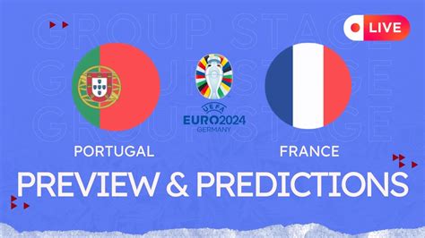 PORTUGAL VS FRANCE EURO 2024 PREVIEW LINEUP AND PREDICTION QUARTER