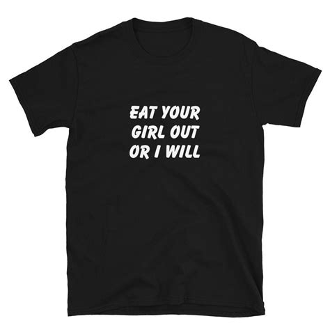 Eat Your Girl Out Shirt Eat Pussy Sit On My Face Oral Sex Sit On