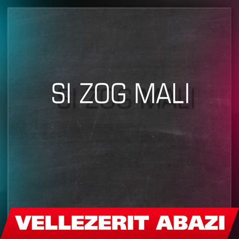 Si Zog Mali Single By Vellezerit Abazi Spotify