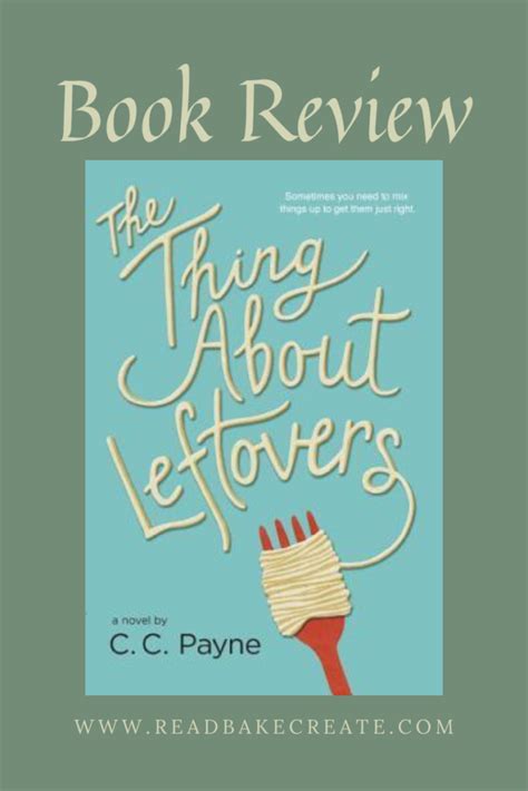 The Thing About Leftovers by C.C. Payne: Book Review - Read! Bake! Create!