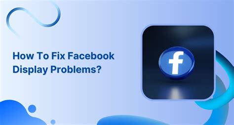 How To Fix Facebook Display Problems