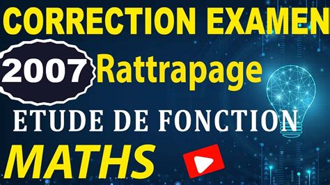 Correction Examen maths nationale rattrapage 2007 R étude de fonction