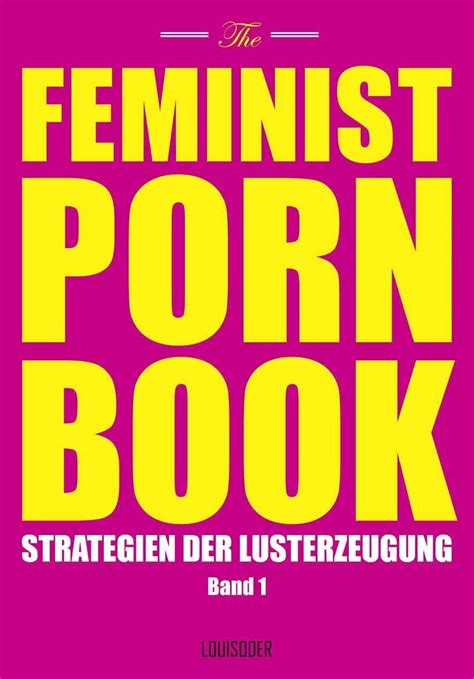 Feminist Porn Book Band Strategien Der Lusterzeugung Amazon Co Uk