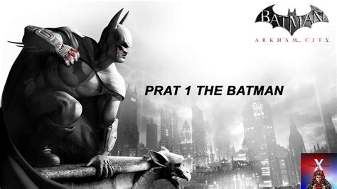 Batman Return To Arkham Arkham City Part 1 The Batman Youtube