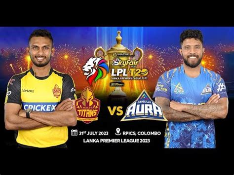 LIVE Match 02 Galle Titans Vs Dambulla Aura LPL 2023 YouTube